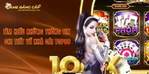 Tìm hiểu những thông tin chi tiết về nhà cái top88