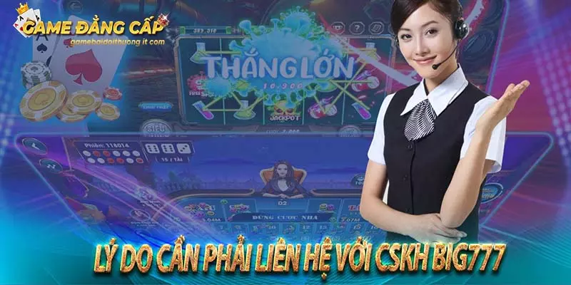 Liên hệ với bộ phận CSKH big777 club 24/7