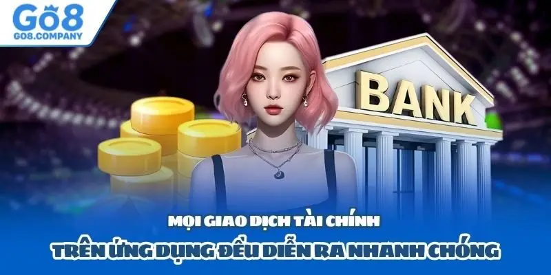 Giao dịch rút nạp khi tải ứng dụng GO8