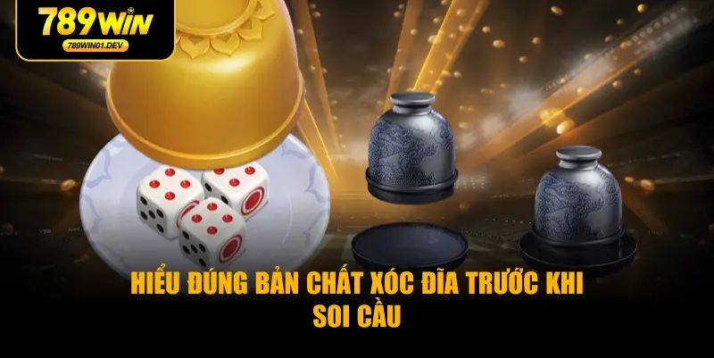 Hiểu đúng bản chất xóc đĩa trước khi soi cầu