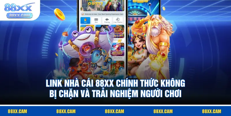 link nhà cái 88XX chính thức không bị chặn và trải nghiệm người chơi