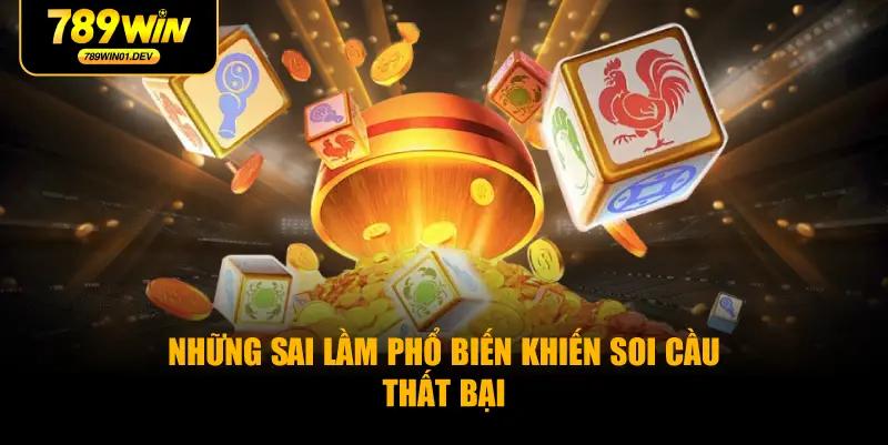 Những sai lầm phổ biến khiến soi cầu thất bại
